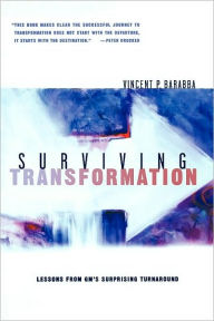 Title: Surviving Transformation: Lessons from GM's Surprising Turnaround, Author: Vincent P. Barabba