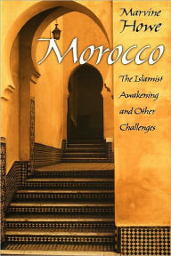 Title: Morocco: The Islamist Awakening and Other Challenges, Author: Marvine  Howe