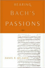 Title: Hearing Bach's Passions, Author: Daniel R. Melamed