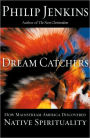 Dream Catchers: How Mainstream America Discovered Native Spirituality