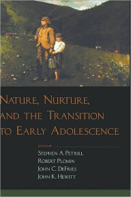 Title: Nature, Nurture, and the Transition to Early Adolescence, Author: Stephen A. Petrill