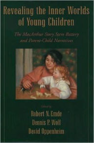 Title: Revealing the Inner Worlds of Young Children: The MacArthur Story Stem Battery and Parent-Child Narratives, Author: Robert N. Emde
