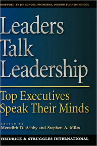 Title: Leaders Talk Leadership: Top Executives Speak Their Minds, Author: Meredith D. Ashby