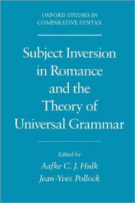 Title: Subject Inversion in Romance and the Theory of Universal Grammar, Author: Aafke C. J. Hulk