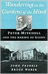 Title: Wandering in the Gardens of the Mind: Peter Mitchell and the Making of Glynn, Author: John Prebble
