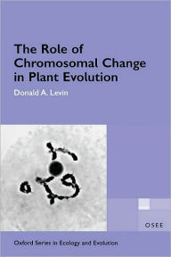 Title: The Role of Chromosomal Change in Plant Evolution, Author: Donald A. Levin
