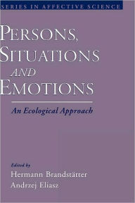 Title: Persons, Situations, and Emotions: An Ecological Approach, Author: Hermann Brandstatter