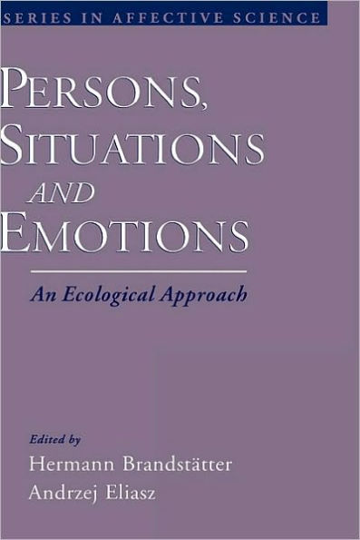 Persons, Situations, and Emotions: An Ecological Approach