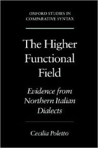 Title: The Higher Functional Field: Evidence from Northern Italian Dialects, Author: Cecilia Poletto