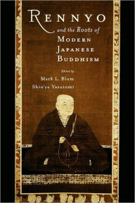 Title: Rennyo and the Roots of Modern Japanese Buddhism, Author: Mark L. Blum