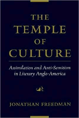 The Temple of Culture: Assimilation and Anti-Semitism in Literary Anglo-America