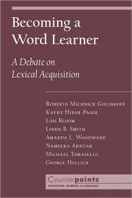 Title: Becoming a Word Learner: A Debate on Lexical Acquisition, Author: Roberta Michnick Golinkoff