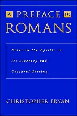 A Preface to Romans: Notes on the Epistle in Its Literary and Cultural Setting