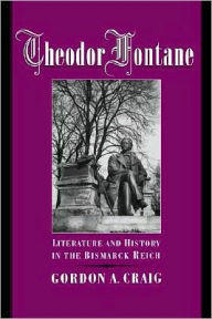 Title: Theodor Fontane: Literature and History in the Bismarck Reich, Author: Gordon A. Craig