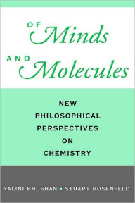 Title: Of Minds and Molecules: New Philosophical Perspectives on Chemistry, Author: Nalini Bhushan