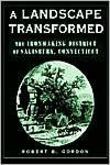 A Landscape Transformed: The Ironmaking District of Salisbury, Connecticut