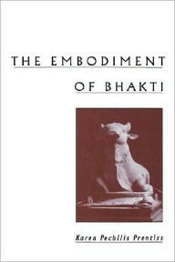 Title: The Embodiment of Bhakti, Author: Karen Pechilis Prentiss