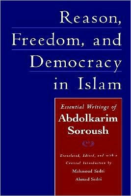 Reason, Freedom, and Democracy in Islam: Essential Writings of Abdolkarim Soroush