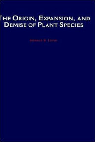 Title: The Origin, Expansion, and Demise of Plant Species, Author: Donald A. Levin