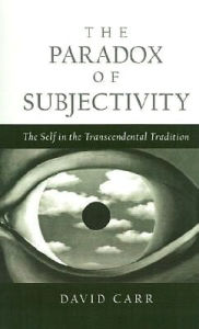 Title: The Paradox of Subjectivity: The Self in the Transcendental Tradition, Author: David Carr (3)