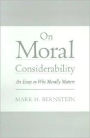 On Moral Considerability: An Essay on Who Morally Matters