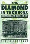 Title: The Diamond in the Bronx: Yankee Stadium and the Politics of New York, Author: Neil J. Sullivan