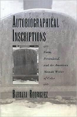 Autobiographical Inscriptions: Form, Personhood, and the American Woman Writer of Color