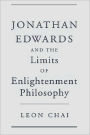 Jonathan Edwards and the Limits of Enlightenment Philosophy