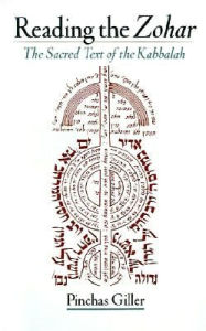 Title: Reading the Zohar: The Sacred Text of the Kabbalah, Author: Pinchas Giller