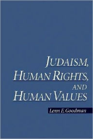 Title: Judaism, Human Rights, and Human Values, Author: Lenn E. Goodman