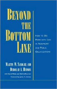 Title: Beyond the Bottom Line: How to Do More with Less in Nonprofit and Public Organizations, Author: Martin W. Sandler