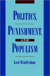 Title: Politics, Punishment, and Populism, Author: Windlesham
