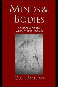 Title: Minds and Bodies: Philosophers and Their Ideas, Author: Colin McGinn