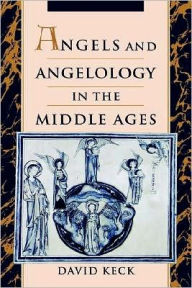 Title: Angels and Angelology in the Middle Ages, Author: David Keck