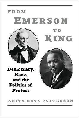 From Emerson to King: Democracy, Race, and the Politics of Protest