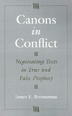 Canons in Conflict: Negotiating Texts in True and False Prophecy