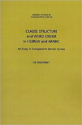 Clause Structure and Word Order in Hebrew and Arabic: An Essay in Comparative Semitic Syntax
