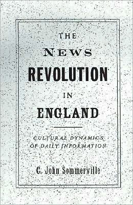 The News Revolution in England: Cultural Dynamics of Daily Information