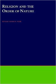 Title: Religion and the Order of Nature, Author: Seyyed Hossein Nasr