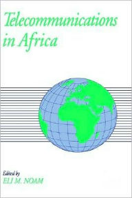 Title: Telecommunications in Africa, Author: Eli M. Noam