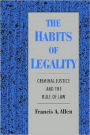 The Habits of Legality: Criminal Justice and the Rule of the Law