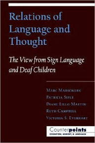 Title: Relations of Language and Thought: The View from Sign Language and Deaf Children, Author: Marc Marschark