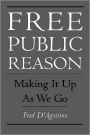 Free Public Reason: Making It Up As We Go