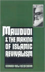 Mawdudi and the Making of Islamic Revivalism