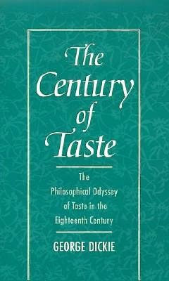 The Century of Taste: The Philosophical Odyssey of Taste in the Eighteenth Century