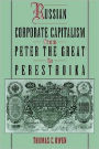Russian Corporate Capitalism From Peter the Great to Perestroika