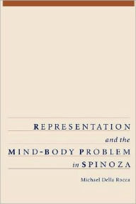Title: Representation and the Mind-Body Problem in Spinoza, Author: Michael Della Rocca