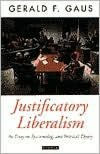 Title: Justificatory Liberalism: An Essay on Epistemology and Political Theory, Author: Gerald F. Gaus