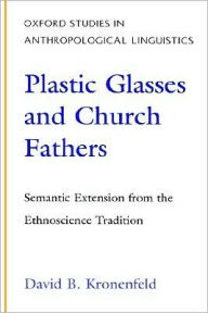 Title: Plastic Glasses and Church Fathers: Semantic Extension From the Ethnoscience Tradition, Author: David Kronenfeld