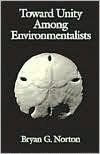 Title: Toward Unity among Environmentalists, Author: Bryan G. Norton